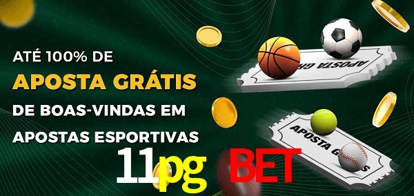 11pg bet Ate 100% de Aposta Gratis